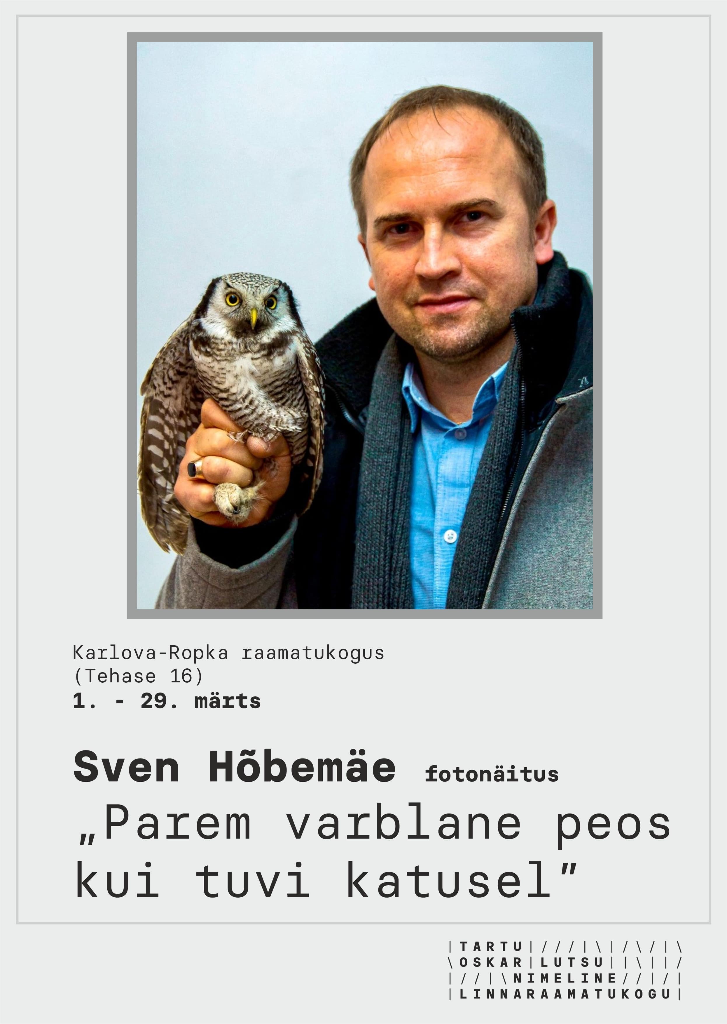 plakat Sven Hõbemägi fotonäitusele  Parem varblane peos...