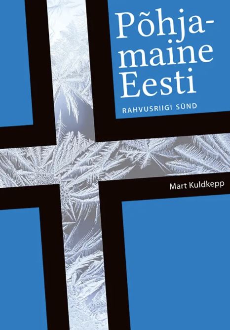 kaanepilt: mart kuldkepp. põhjamaine eesti. rahvusriigi sünd
